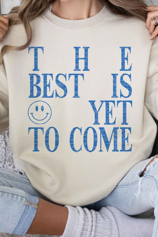 THE BEST IS YET TO COME GRAPHIC SWEATSHIRT